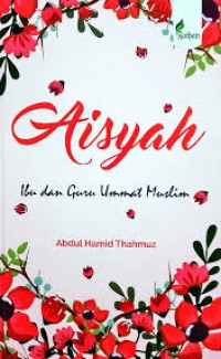 AISYAH; IBU DAN GURU UMAT MUSLIM