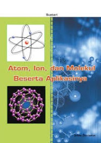 ATOM,ION DAN MOLEKUL BESERTA APLIKASINYA