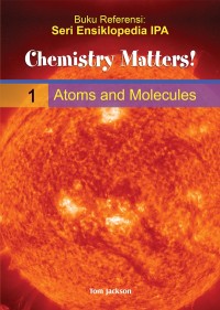 CHEMISTRY MATTERS! 1 ATOMS AND MOLECULES