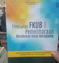 Image of EFEKTIVITAS FKUB DALAM PEMELIHARAAN KERUKUNAN UMAT BERAGAMA
