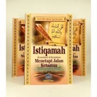 ISTIQAMAH KONSEKUEN & KONSISTEN MENETAPI JALAN KETAATAN
