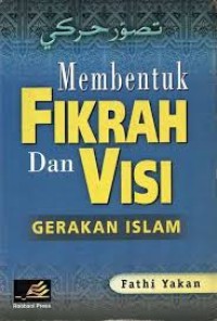 MEMBENTUK FIKRAH DAN VSI GERAKAN ISLAM