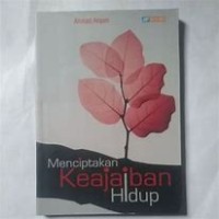 MENCIPTAKAN KEAJAIBAN HIDUP