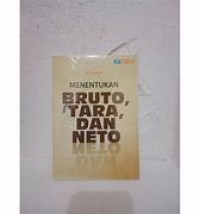 MENENTUKAN BRUTO, TARA, DAN NETO