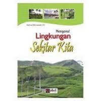 MENGENAL LINGKUNGAN SEKITAR KITA