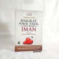 Image of PENJELASAN TENTANG HAKIKAT POKOK-POKOK DAN BUAH IMAN