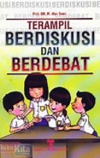 TERAMPIL BERDISKUSI DAN BERDEBAT