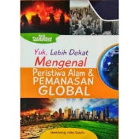 YUK, LEBIH DEKAT MENGENAL PERISTIWA ALAM & PEMANASAN GLOBAL